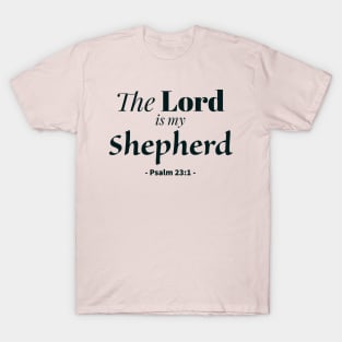 The Lord is my Shepherd bible quote T-Shirt